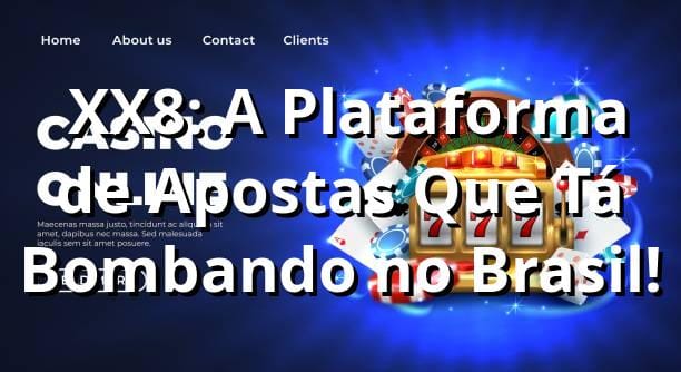 🏆 XX8: A Plataforma de Apostas Que Tá Bombando no Brasil!