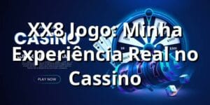 XX8 Jogo: Minha Experiência Real no Cassino 🎰