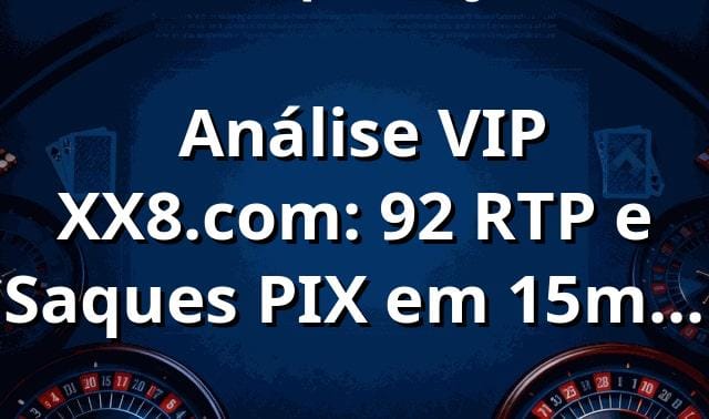 📊 Análise VIP XX8.com: 92% RTP e Saques PIX em 15min Revelados