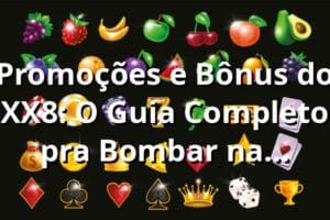 Promoções e Bônus do XX8: O Guia Completo pra Bombar na Plataforma! 🎰